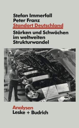Standort Deutschland in Der Bewährungsprobe: Seine Stärken Und Schwächen Im Weltweiten Strukturwandel (Analysen, 61) (German Edition)
