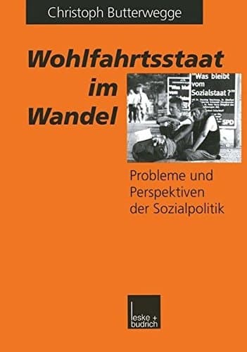 Wohlfahrtsstaat im Wandel: Probleme und Perspektiven der Sozialpolitik (German Edition)