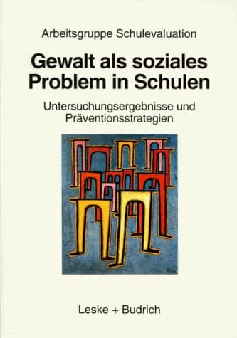 Gewalt als soziales Problem in Schulen Die Dresdner Studie: Untersuchungsergebnisse und Präventionsstrategien