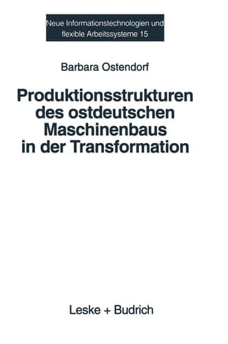 Produktionsstrukturen des ostdeutschen Maschinenbaus in der Transformation Eine empirische Analyse