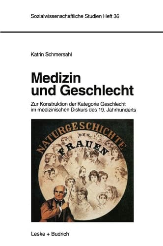 Medizin und Geschlecht: Zur Konstruktion der Kategorie Geschlecht im medizinischen Diskurs des 19. Jahrhunderts (Sozialwissenschaftliche Studien, 36) (German Edition)