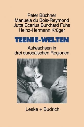 Teenie-Welten Aufwachsen in drei europäischen Regionen