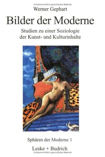 Bilder der Moderne Studien zu einer Soziologie der Kunst- und Kulturinhalte