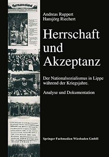 Herrschaft und Akzeptanz: Der Nationalsozialismus in Lippe während der Kriegsjahre. Analyse und Dokumentation (Veröffentlichungen der Staatlichen ... Landes Nordrhein-Westfalen) (German Edition)
