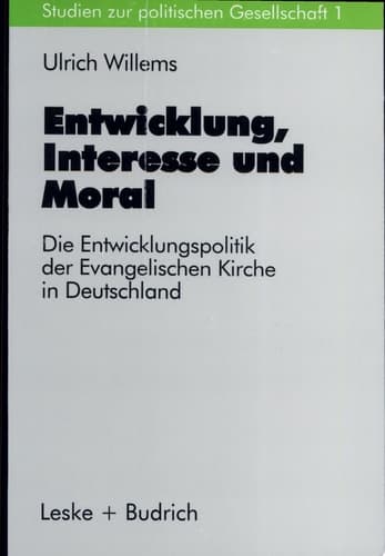 Entwicklung, Interesse und Moral Die Entwicklungspolitik der Evangelischen Kirche in Deutschland
