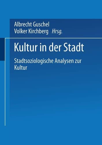 Kultur in der Stadt Stadtsoziologische Analysen zur Kultur