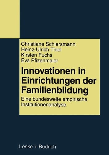 Innovationen in Einrichtungen der Familienbildung Eine bundesweite empirische Institutionenanalyse