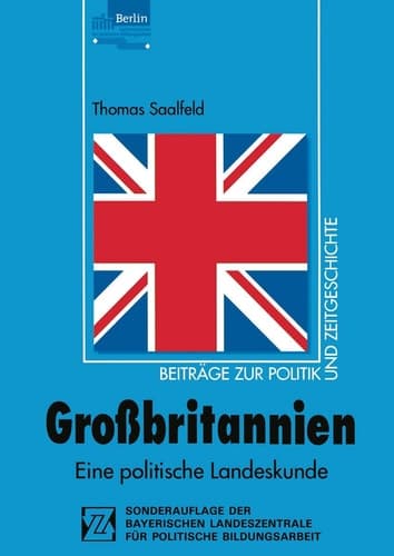 Großbritannien: Eine politische Landeskunde (Beiträge zur Politik und Zeitgeschichte) (German Edition)