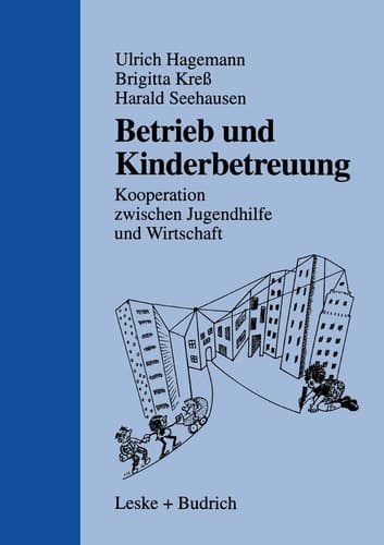 Betrieb und Kinderbetreuung Kooperation zwischen Jugendhilfe und Wirtschaft