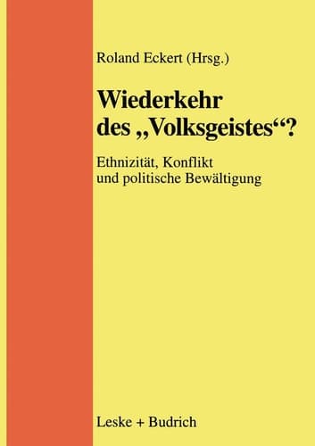Wiederkehr des „Volksgeistes“? Ethnizität, Konflikt und politische Bewältigung