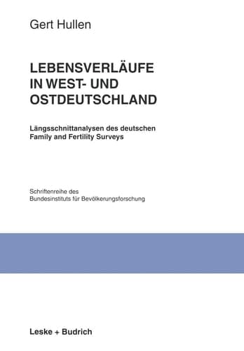 Lebensverläufe in West- und Ostdeutschland: Längsschnittanalysen des deutschen Family and Fertility Surveys (Schriftenreihe des Bundesinstituts für Bevölkerungsforschung BIB, 26) (German Edition)