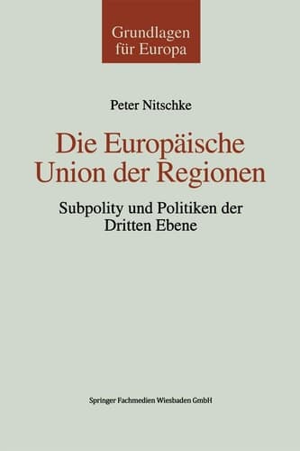 Die Europäische Union der Regionen: Subpolity und Politiken der dritten Ebene (Grundlagen für Europa, 3) (German Edition)