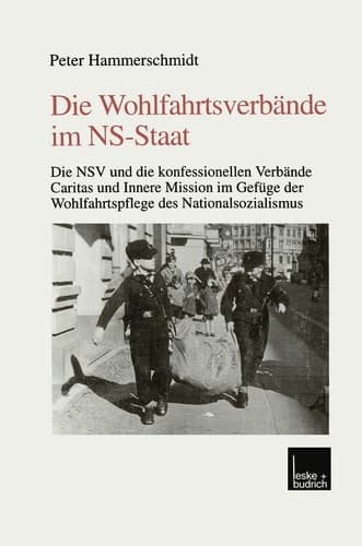 Die Wohlfahrtsverbände im NS-Staat: Die NSV und die konfessionellen Verbände Caritas und Innere Mission im Gefüge der Wohlfahrtspflege des Nationalsozialismus (German Edition)