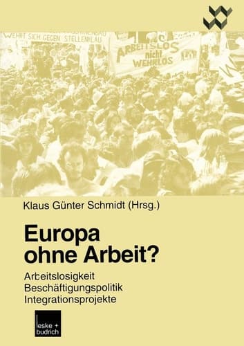 Europa ohne Arbeit?: Arbeitslosigkeit, Beschäftigungspolitik, Integrationsprojekte (Altenholzer Schriften, 7) (German Edition)