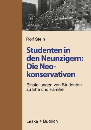 Studenten in den Neunzigern: Die Neokonservativen: Einstellungen von Studenten zu Ehe und Familie (German Edition)