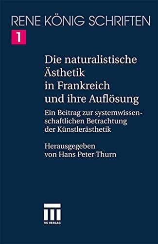Die naturalistische Ästhetik in Frankreich und ihre Auflösung Ein Beitrag zur systemwissenschaftlichen Betrachtung der Künstlerästhetik