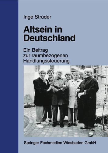 Altsein in Deutschland Ein Beitrag zur raumbezogenen Handlungssteuerung