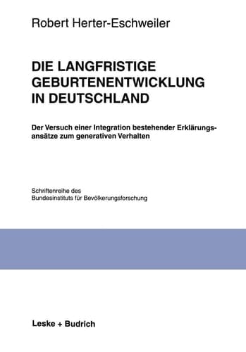 Die langfristige Geburtenentwicklung in Deutschland: Der Versuch einer Integration bestehender Erklärungsansätze zum generativen Verhalten ... BIB, 27) (German Edition)