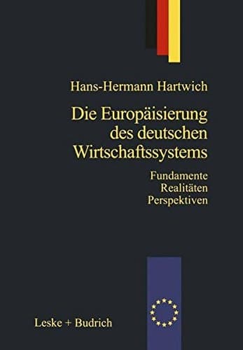 Die Europäisierung des deutschen Wirtschaftssystems Alte Fundamente neue Realitäten Zukunftsperspektiven