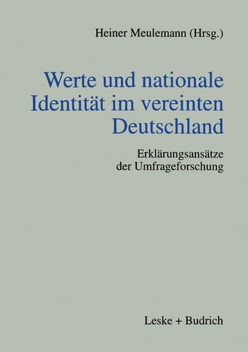 Werte und nationale Identität im vereinten Deutschland: Erklärungsansätze der Umfrageforschung (German Edition)