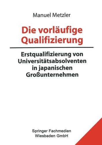 Die vorläufige Qualifizierung Erstqualifizierung von Universitätsabsolventen in japanischen Großunternehmen