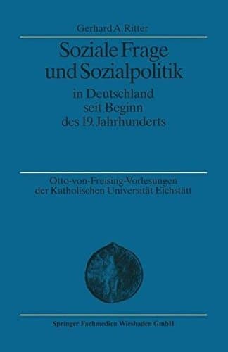 Soziale Frage und Sozialpolitik in Deutschland seit Beginn des 19. Jahrhunderts (Otto von Freising-Vorlesungen der Katholischen Universität Eichstätt-Ingolstadt) (German Edition)