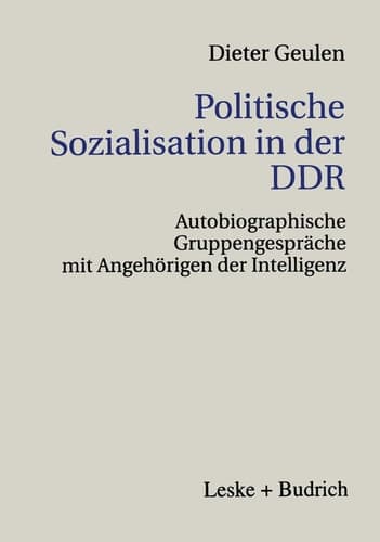 Politische Sozialisation in der DDR: Autobiographische Gruppengespräche mit Angehörigen der Intelligenz (German Edition)