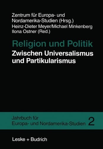 Religion und Politik Zwischen Universalismus und Partikularismus (Jahrbuch für Europa- und Nordamerika-Studien, 2) (German Edition)
