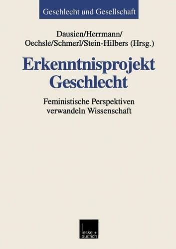 Erkenntnisprojekt Geschlecht: Feministische Perspektiven verwandeln Wissenschaft (Geschlecht und Gesellschaft, 17) (German Edition)
