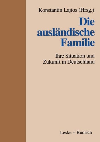 Die ausländische Familie: Ihre Situation und Zukunft in Deutschland (German Edition)
