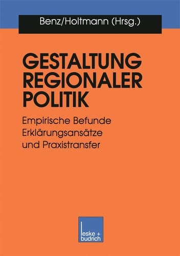 Gestaltung regionaler Politik Empirische Befunde, Erklärungsansätze und Praxistransfer
