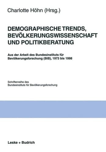 Demographische Trends, Bevölkerungswissenschaft und Politikberatung: Aus der Arbeit des Bundesinstituts für Bevölkerungsforschung (BiB), 1973 bis 1998 ... BIB, 28) (German Edition)