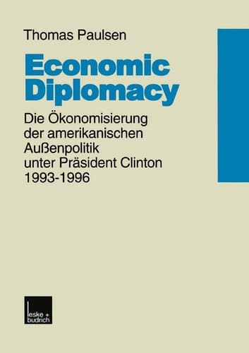 Economic Diplomacy Die Ökonomisierung der amerikanischen Außenpolitik unter Präsident Clinton 1993–1996