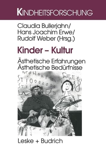 Kinder ― Kultur: Ästhetische Erfahrungen. Ästhetische Bedürfnisse (Kindheitsforschung, 11) (German Edition)