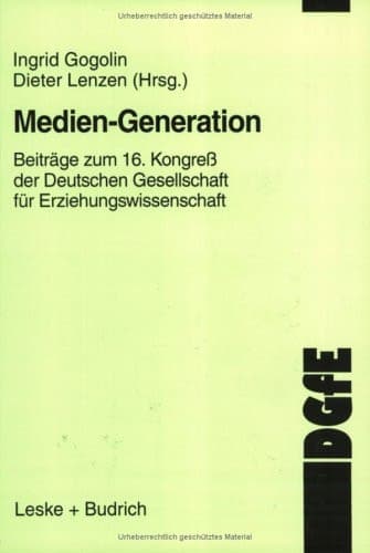 Medien-Generation Beiträge zum 16. Kongreß der Deutschen Gesellschaft für Erziehungswissenschaft