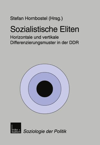 Sozialistische Eliten Horizontale und vertikale Differenzierungsmuster in der DDR