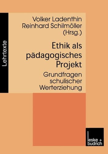 Ethik als pädagogisches Projekt Grundfragen schulischer Werterziehung