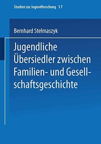 Jugendliche Übersiedler zwischen Familien- und Gesellschaftsgeschichte