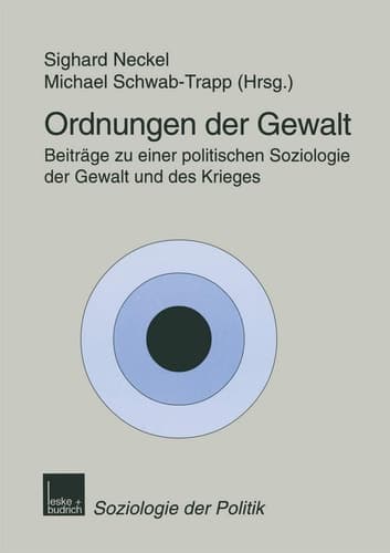 Ordnungen der Gewalt Beiträge zu einer politischen Soziologie der Gewalt und des Krieges