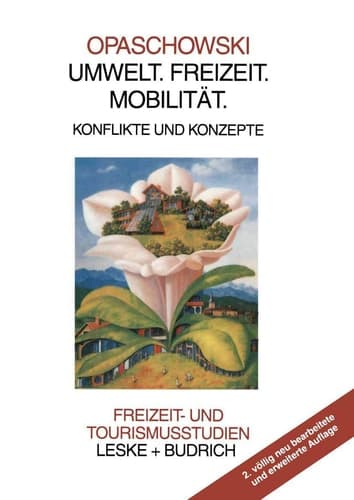 Umwelt. Freizeit. Mobilität: Konflikte und Konzepte (Freizeit- und Tourismusstudien, 4) (German Edition)