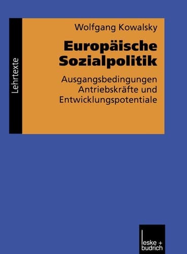 Europäische Sozialpolitik: Ausgangsbedingungen, Antriebskräfte und Entwicklungspotentiale (Grundlagen für Europa, 4) (German Edition)