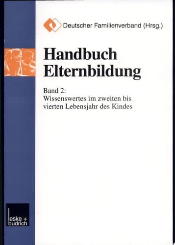 Handbuch Elternbildung. 2. Wissenswertes im zweiten bis vierten Lebensjahr des Kindes