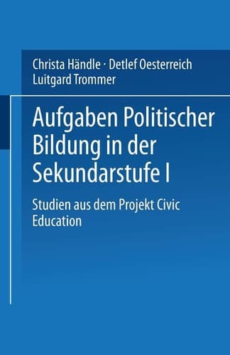 Aufgaben politischer Bildung in der Sekundarstufe I Studien aus dem Projekt Civic Education