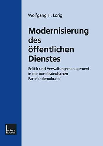 Modernisierung des Öffentlichen Dienstes: Politik und Verwaltungsmanagement in der bundesdeutschen Parteiendemokratie (German Edition)