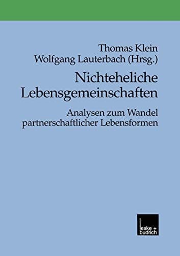 Nichteheliche Lebensgemeinschaften: Analysen zum Wandel partnerschaftlicher Lebensformen (German Edition)