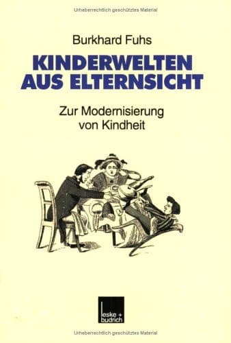 Kinderwelten aus Elternsicht: Zur Modernisierung von Kindheit (Studien zur Jugendforschung) (German Edition)