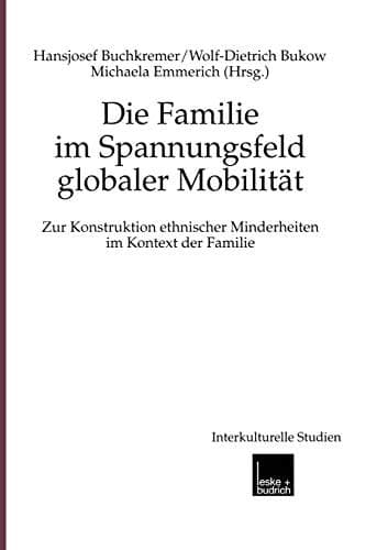 Die Familie im Spannungsfeld globaler Mobilität: Zur Konstruktion ethnischer Minderheiten im Kontext der Familie (Interkulturelle Studien, 2) (German Edition)