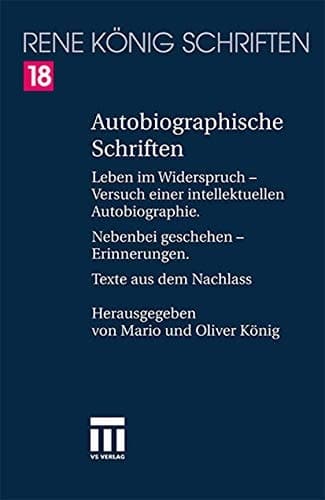Autobiographische Schriften Leben im Widerspruch — Versuch einer intellektuellen Autobiographie. Nebenbei geschehen — Erinnerungen. Texte aus dem Nachlaß