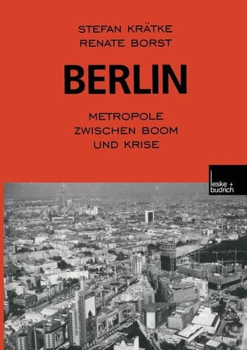 Berlin: Metropole zwischen Boom und Krise