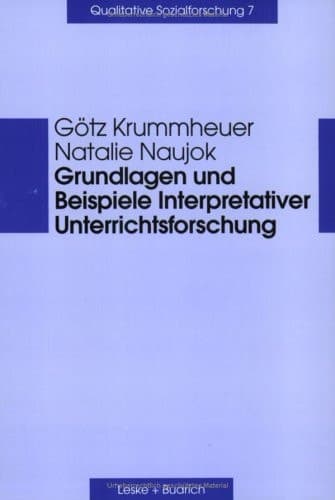 Grundlagen und Beispiele Interpretativer Unterrichtsforschung